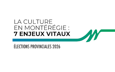 Élections provinciales 2026 – La culture en Montérégie: 7 enjeux vitaux